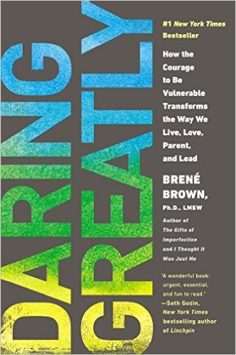 Cover of Daring Greatly: How the Courage to Be Vulnerable Transforms the Way We Live, Love, Parent, and Lead.
