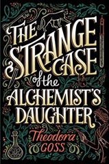 Cover of The Strange Case of the Alchemist's Daughter. 